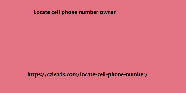 Locate cell phone number owner