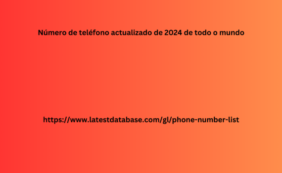 Número de teléfono actualizado de 2024 de todo o mundo