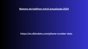 Número de teléfono móvil actualizado 2024