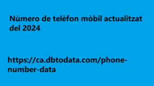 Número de telèfon mòbil actualitzat del 2024