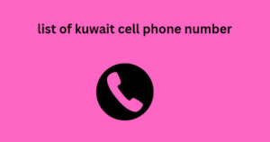 list of kuwait cell phone number